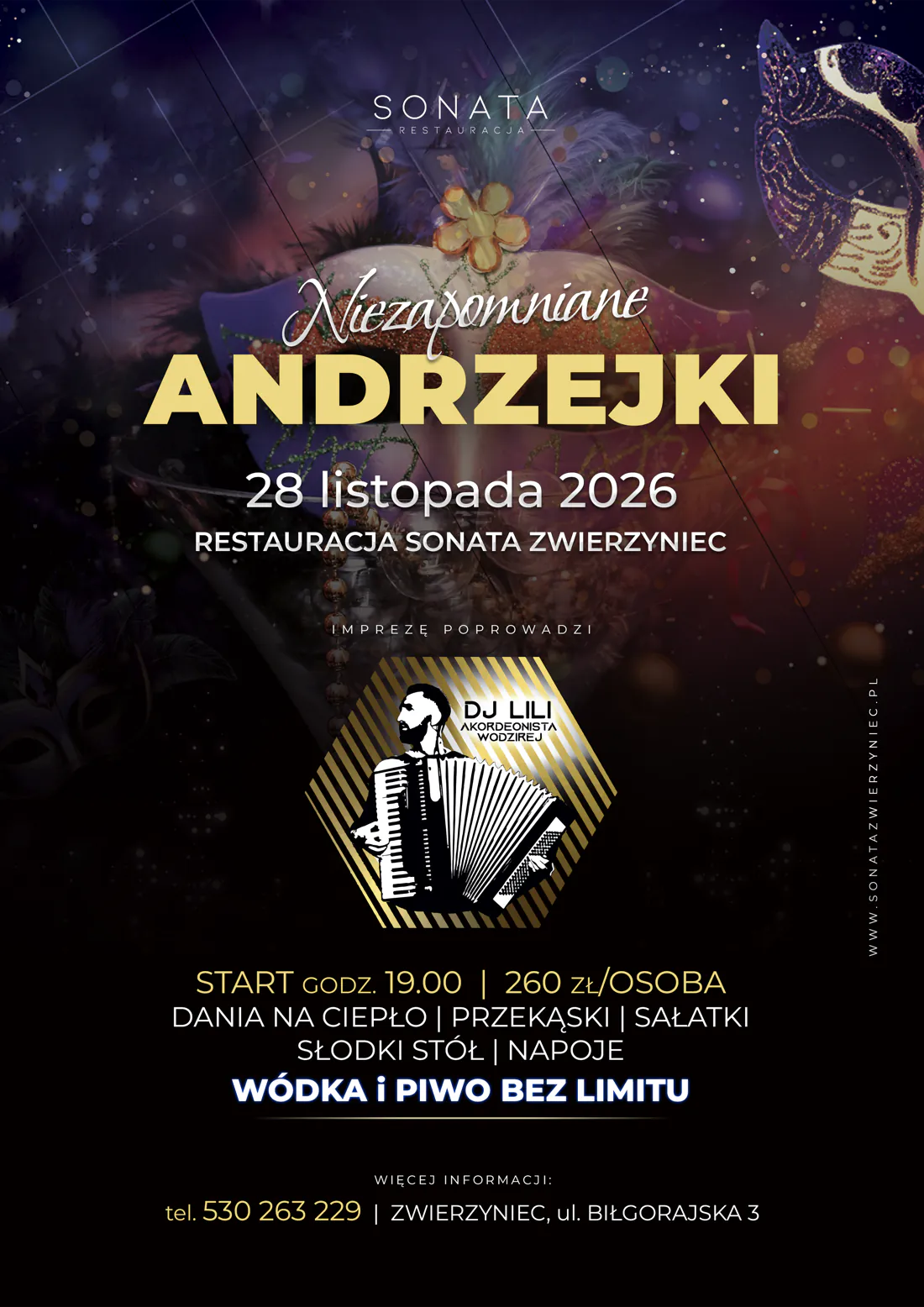 Niezapomniane Andrzejki, 28 listopada 2026, Restauracja Sonata Zwierzyniec. Start o 19:00, 260 zł za osobę. Dania na ciepło, przekąski, sałatki, słodki stół, napoje. Wódka i piwo bez limitu. Imprezę poprowadzi DJ Lili — akordeonista i wodzirej. Informacje: tel. 530 263 229, Zwierzyniec, ul. Biłgorajska 3.